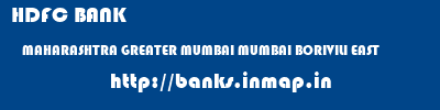 HDFC BANK  MAHARASHTRA GREATER MUMBAI MUMBAI BORIVILI EAST  banks information 